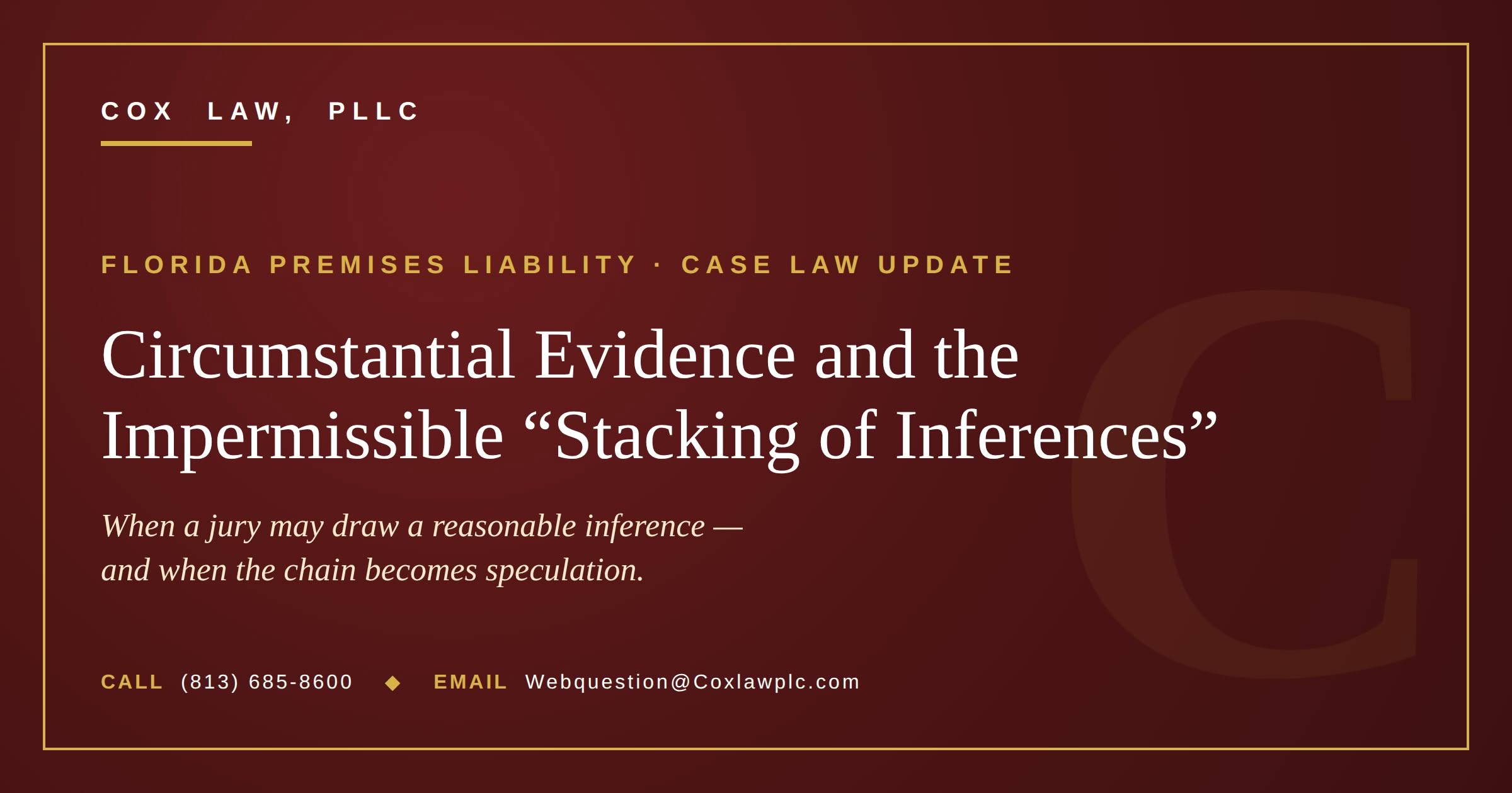Cox Law, PLLC — Florida Premises Liability: stacking of inferences case-law update