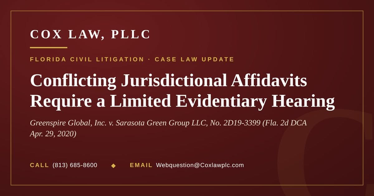 Cox Law, PLLC — Greenspire Global v. Sarasota Green Group: conflicting jurisdictional affidavits require a limited evidentiary hearing