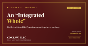 Florida Rules of Civil Procedure read as an integrated whole — Cox Law, PLLC