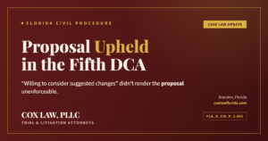 Fifth DCA: proposal language on considering suggested changes did not render it unenforceable — Cox Law, PLLC