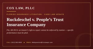 Cox Law, PLLC — Ruckdeschel v. People’s Trust: Florida insurer right to repair case law update