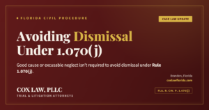 Good cause or excusable neglect not required to avoid dismissal under Rule 1.070(j) — Cox Law, PLLC