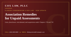 Cox Law, PLLC — Association Remedies for Unpaid Assessments: Florida condo and HOA collection