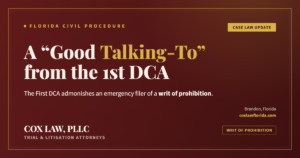 First DCA admonishes an emergency filer of a writ of prohibition — Cox Law, PLLC
