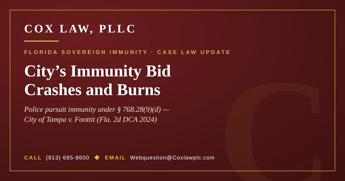 Cox Law, PLLC — City’s Immunity Bid Crashes and Burns: police pursuit immunity under section 768.28(9)(d)