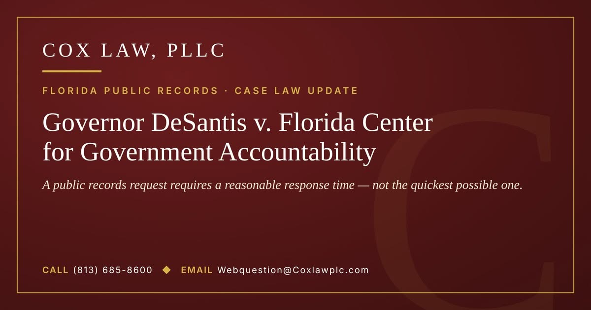 Cox Law, PLLC — Governor DeSantis v. Florida Center for Government Accountability: public records request